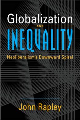 Globalization and Inequality: Neoliberalism's Downward Spiral