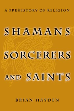 Shamans, Sorcerers and Saints: A Prehistory of Religion