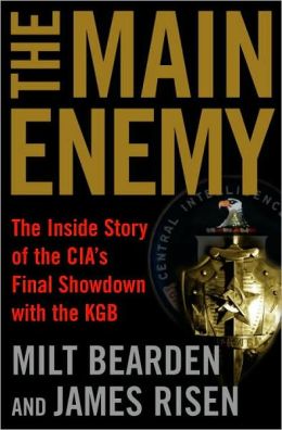 Main Enemy: The Inside Story of the CIA's Final Showdown with the KGB