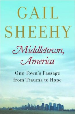 Middletown, America: One Town's Passage from Trauma To Hope GAIL SHEEHY