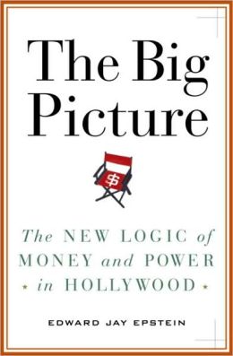 Big Picture: The New Logic of Money and Power in Hollywood
