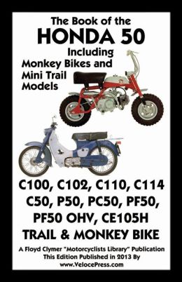 BOOK OF THE HONDA 50 INCLUDING MONKEY BIKES AND MINI TRAIL MODELS Floyd Clymer and VelocePress