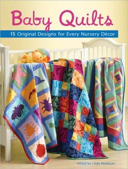 Ba|||Quilts: 15 Original Designs for Every Nursery Decor Linda Neubauer