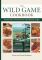 Wild Game Cookbook: Recipes from North America's Top Hunting Resorts and Lodges