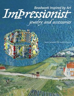 Impressionist Jewelry and Accessories (Beadwork Inspired by Art Series)