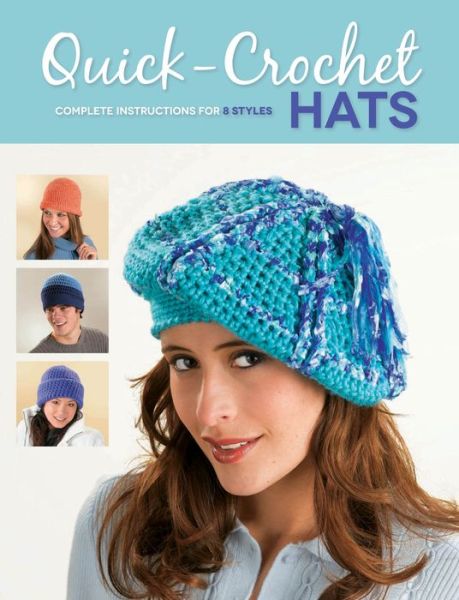 Quick-Crochet Hats: Complete Instructions for 8 Styles