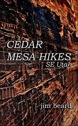 Cedar Mesa Hikes: SE Utah Jim Beard