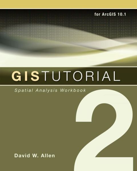GIS Tutorial 2: Spatial Analysis Workbook