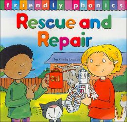 Rescue and Repair (Friendly Phonics) Cindy Leaney
