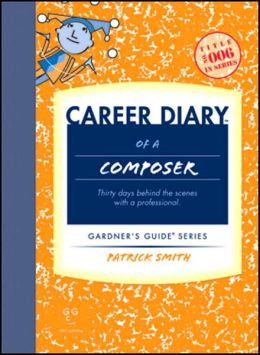 Career Diary of a Composer: Thirty Days Behind the Scenes with a Professional