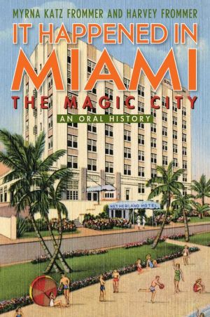 It Happened in Miami, the Magic City: An Oral History