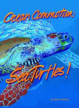 Ocean Commotion: Sea Turtles Janeen Mason