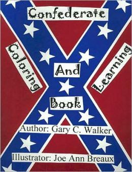 Confederate Coloring and Learning Book Gary Walker and Joe Breaux