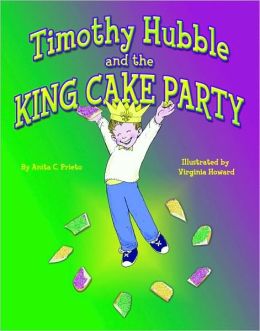 Timothy Hubble and the King Cake Party Anita Prieto and Virginia Howard