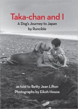 Taka-Chan and I: A Dog's Journey to Japan Runcible
