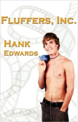 Fluffers, Inc. Hank Edwards