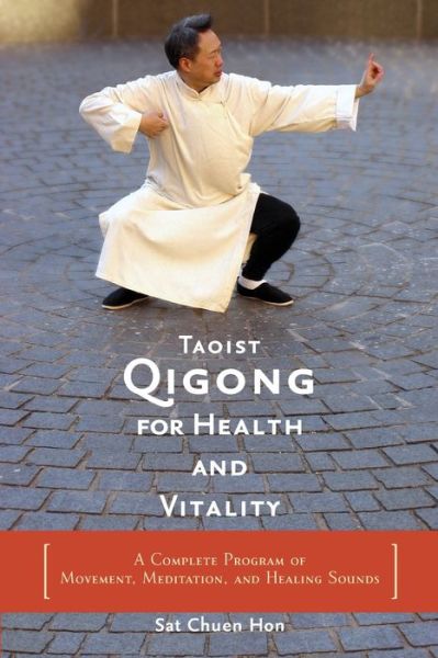 Taoist Qigong for Health and Vitality: A Complete Program of Movement, Meditation, and Healing Sounds