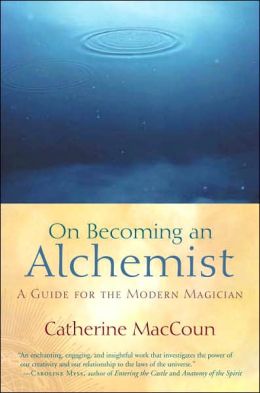 On Becoming an Alchemist: A Guide for the Modern Magician