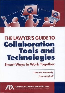 Lawyer's Guide to Collaboration Tools and Technologies: Smart Ways to Work Together