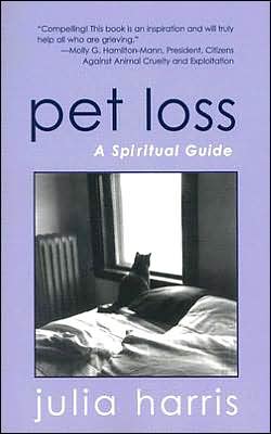 Pet Loss: A Spiritual Guide Julia Harris