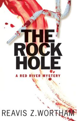 The Rock Hole: Red River Mystery Reavis Z. Wortham