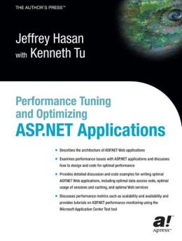 Performance Tuning and Optimizing ASP.NET Applications Jeffrey Hasan, Kenneth Tu