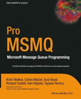 Pro MSMQ: Microsoft Message Queue Programming