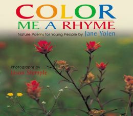 Color Me a Rhyme: Nature Poems for Young People Jane Yolen and Jason Stemple