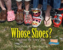 Whose Shoes?: A Shoe for Every Job Stephen R. Swinburne