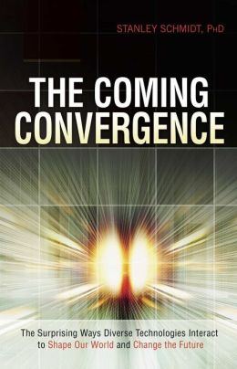 The Coming Convergence: The Surprising Ways Diverse Technologies Interact to Shape Our World and Change the Future