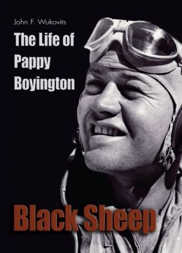 Black Sheep: The Life of Pappy Boyington