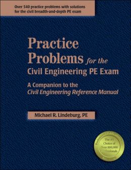 Practice Problems For The Civil Engineering PE Exam: A Companion To The Civil Engineering Reference Manual, 10th Ed.