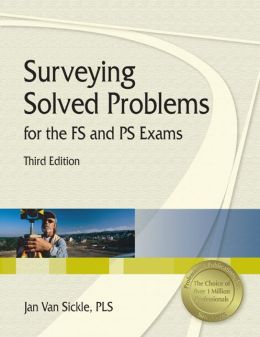 Surveying Solved Problems for the FS and PS Exams Jan Van Sickle PLS