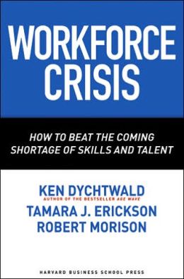 Workforce Crisis: How to Beat the Coming Shortage of Skills and Talent