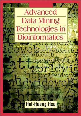 Advanced Data Mining Technologies in Bioinformatics