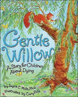 Gentle Willow: A Story for Children About Dying Joyce C. Mills and Cary Pillo