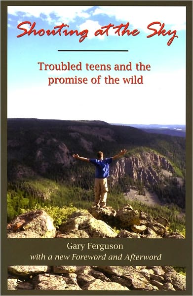 Shouting at the Sky: Troubled teens and the Promise of the Wild