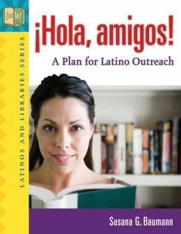 °Hola, amigos!: A Plan for Latino Outreach