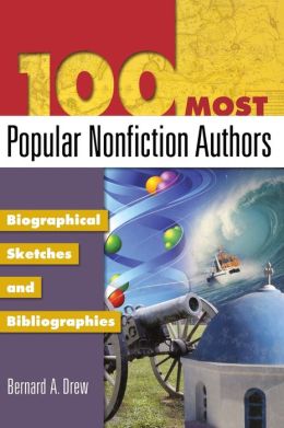 100 Most Popular Nonfiction Authors: Biographical Sketches and Bibliographies