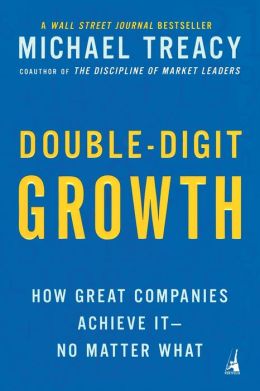 Double-Digit Growth: How Great Companies Achieve It--No Matter What