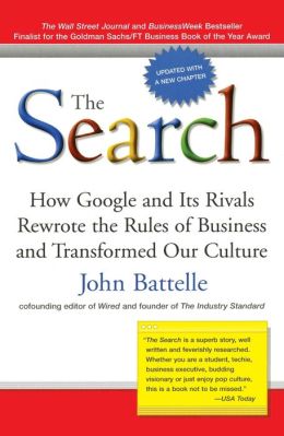 The Search: How Google and Its Rivals Rewrote the Rules of Business and Transformed Our Culture