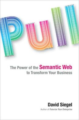 Pull: The Power of the Semantic Web to Transform Your Business