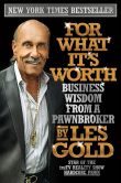 Book Cover Image. Title: For What It's Worth:  Business Wisdom from the Star of Hardcore Pawn, Author: Les Gold