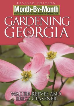 Month-By-Month Gardening in Georgia Walter Reeves