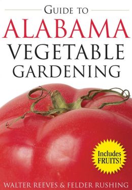 Guide to Alabama Vegetable Gardening (Vegetable Gardening Guides) Walter Reeves