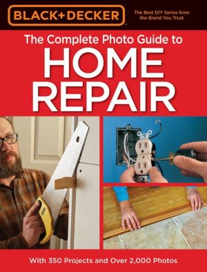 Black & Decker Complete Photo Guide to Home Repair - 4th Edition