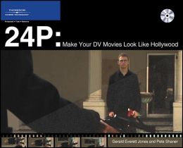 24P: Make Your Digital Movies Look Like Hollywood