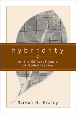 Hybridity: Or the Cultural Logic of Globalization