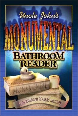 Uncle John's Monumental Bathroom Reader By Bathroom Readers ...