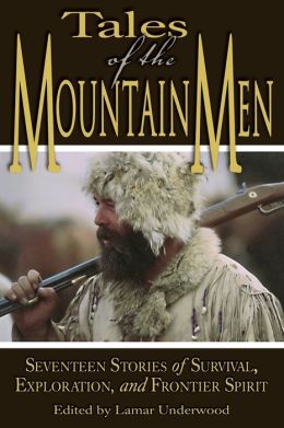 Tales of the Mountain Men: Twenty Stories of Survival, Exploration, and Outdoor Craft